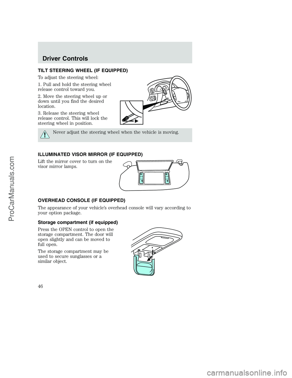 FORD F350 2002  Owners Manual TILT STEERING WHEEL (IF EQUIPPED)
To adjust the steering wheel:
1. Pull and hold the steering wheel
release control toward you.
2. Move the steering wheel up or
down until you find the desired
locatio