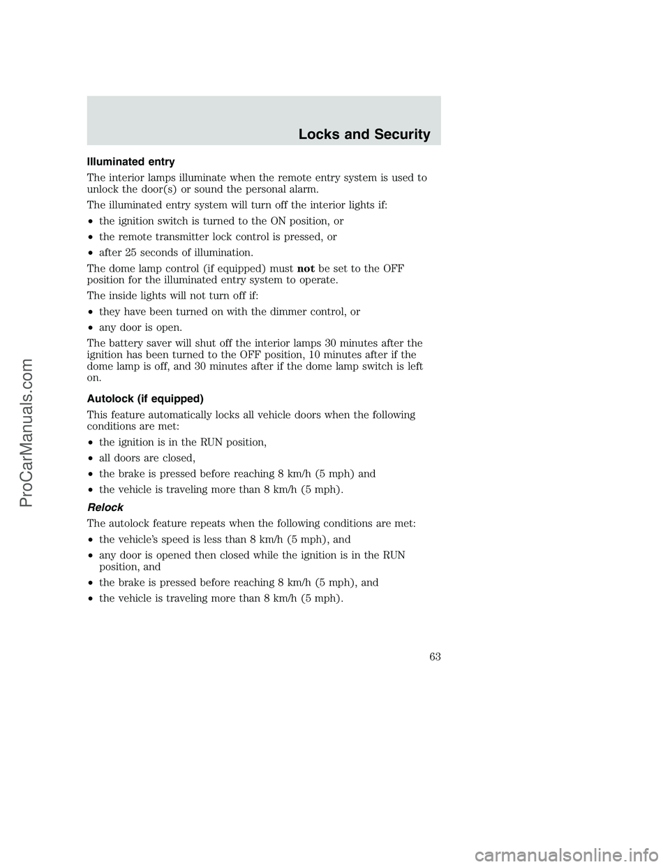 FORD F350 2002  Owners Manual Illuminated entry
The interior lamps illuminate when the remote entry system is used to
unlock the door(s) or sound the personal alarm.
The illuminated entry system will turn off the interior lights i