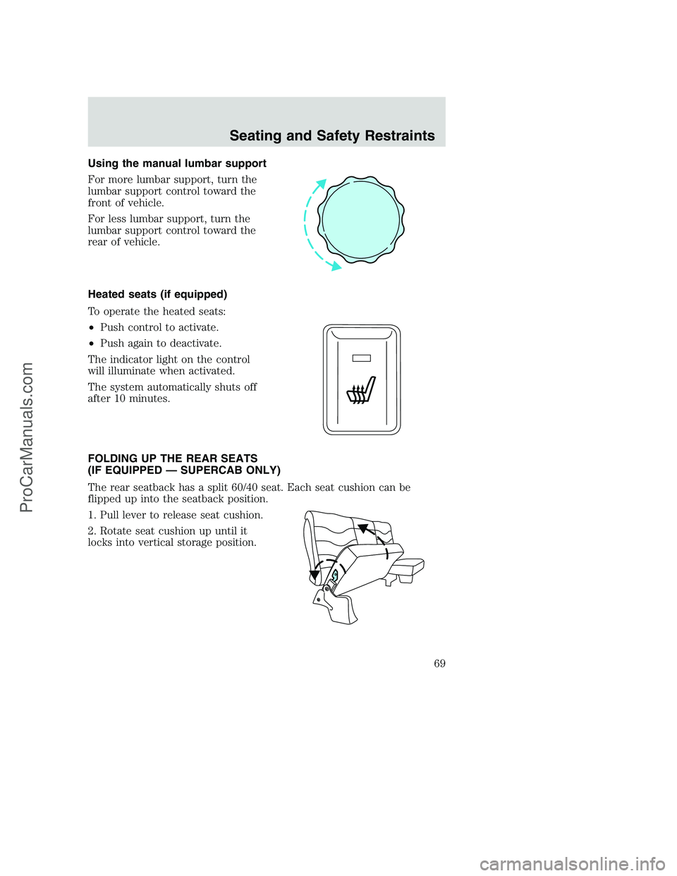 FORD F350 2002  Owners Manual Using the manual lumbar support
For more lumbar support, turn the
lumbar support control toward the
front of vehicle.
For less lumbar support, turn the
lumbar support control toward the
rear of vehicl
