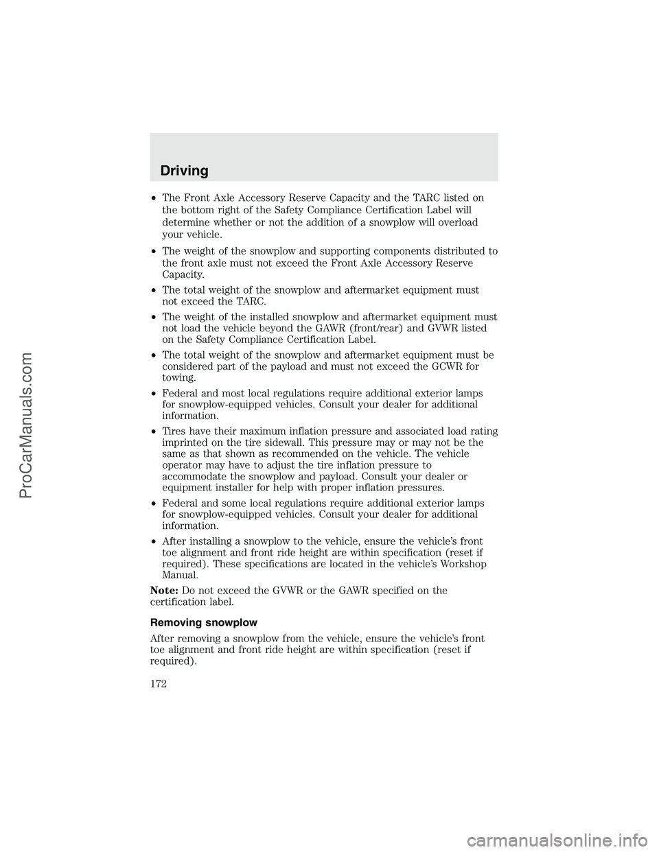 FORD F350 2003 Owners Manual •The Front Axle Accessory Reserve Capacity and the TARC listed on
the bottom right of the Safety Compliance Certification Label will
determine whether or not the addition of a snowplow will overload FORD F350 2003 Owners Manual •The Front Axle Accessory Reserve Capacity and the TARC listed on
the bottom right of the Safety Compliance Certification Label will
determine whether or not the addition of a snowplow will overload