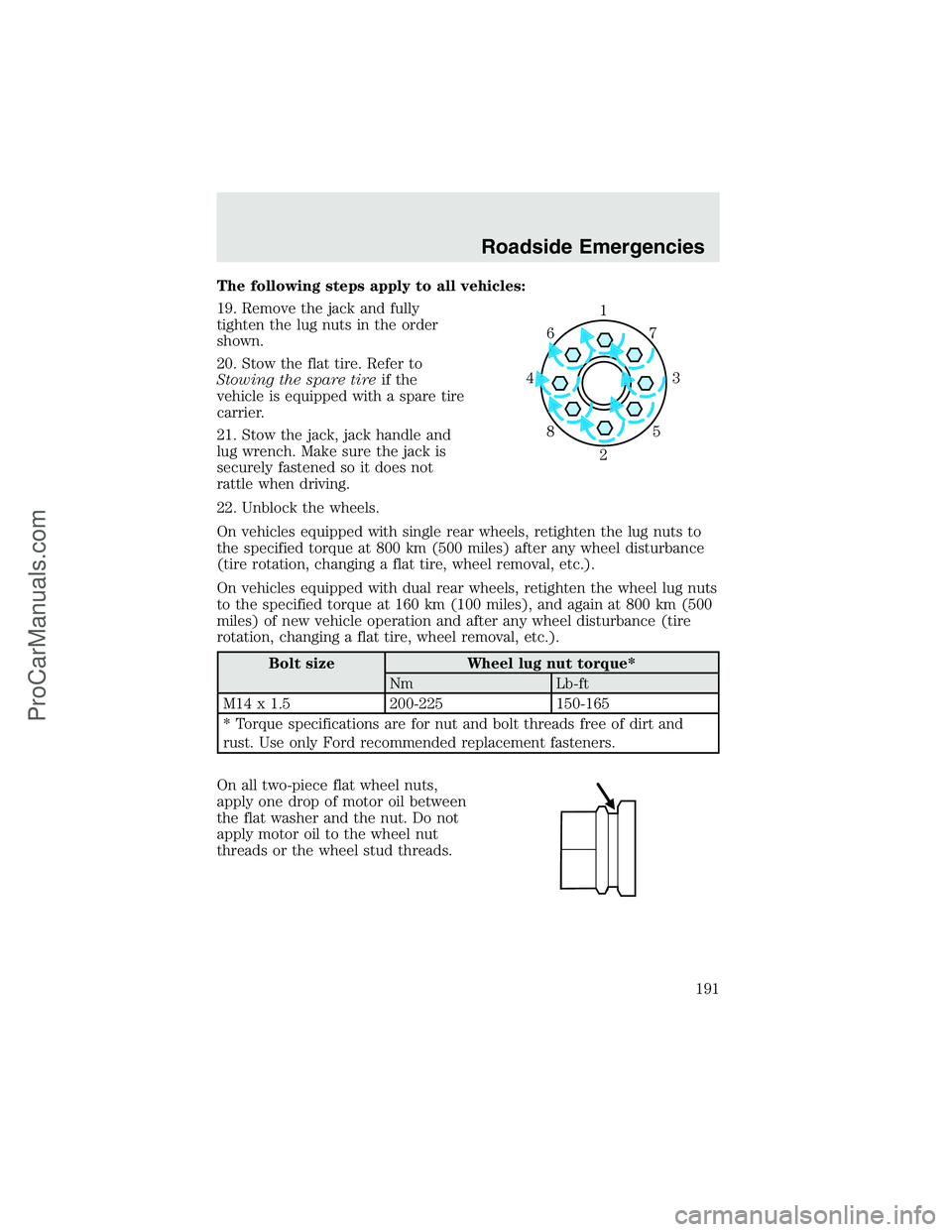 FORD F350 2003 Owners Manual The following steps apply to all vehicles:
19. Remove the jack and fully
tighten the lug nuts in the order
shown.
20. Stow the flat tire. Refer to
Stowing the spare tireif the
vehicle is equipped with FORD F350 2003 Owners Manual The following steps apply to all vehicles:
19. Remove the jack and fully
tighten the lug nuts in the order
shown.
20. Stow the flat tire. Refer to
Stowing the spare tireif the
vehicle is equipped with