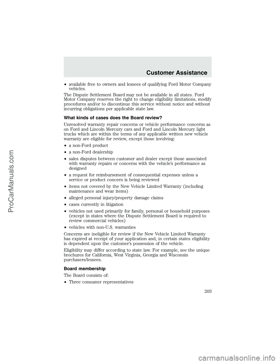 FORD F350 2003 Owners Manual •available free to owners and lessees of qualifying Ford Motor Company
vehicles.
The Dispute Settlement Board may not be available in all states. Ford
Motor Company reserves the right to change elig FORD F350 2003 Owners Manual •available free to owners and lessees of qualifying Ford Motor Company
vehicles.
The Dispute Settlement Board may not be available in all states. Ford
Motor Company reserves the right to change elig