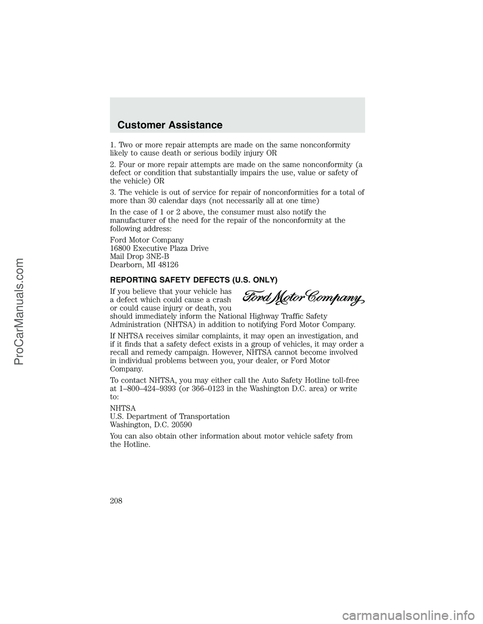 FORD F350 2003 Owners Manual 1. Two or more repair attempts are made on the same nonconformity
likely to cause death or serious bodily injury OR
2. Four or more repair attempts are made on the same nonconformity (a
defect or cond FORD F350 2003 Owners Manual 1. Two or more repair attempts are made on the same nonconformity
likely to cause death or serious bodily injury OR
2. Four or more repair attempts are made on the same nonconformity (a
defect or cond