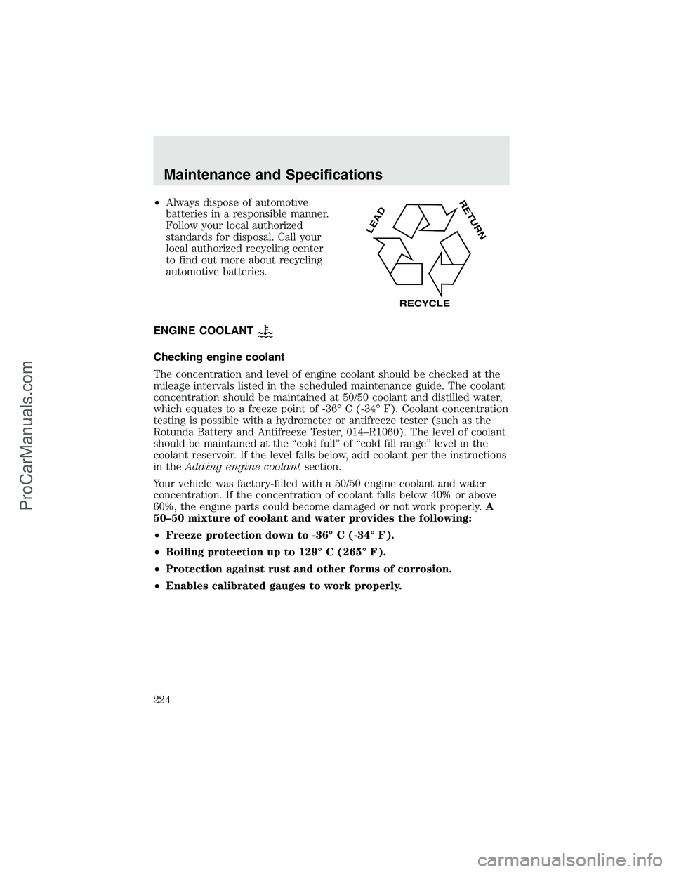 FORD F350 2003 Owners Manual •Always dispose of automotive
batteries in a responsible manner.
Follow your local authorized
standards for disposal. Call your
local authorized recycling center
to find out more about recycling
aut FORD F350 2003 Owners Manual •Always dispose of automotive
batteries in a responsible manner.
Follow your local authorized
standards for disposal. Call your
local authorized recycling center
to find out more about recycling
aut