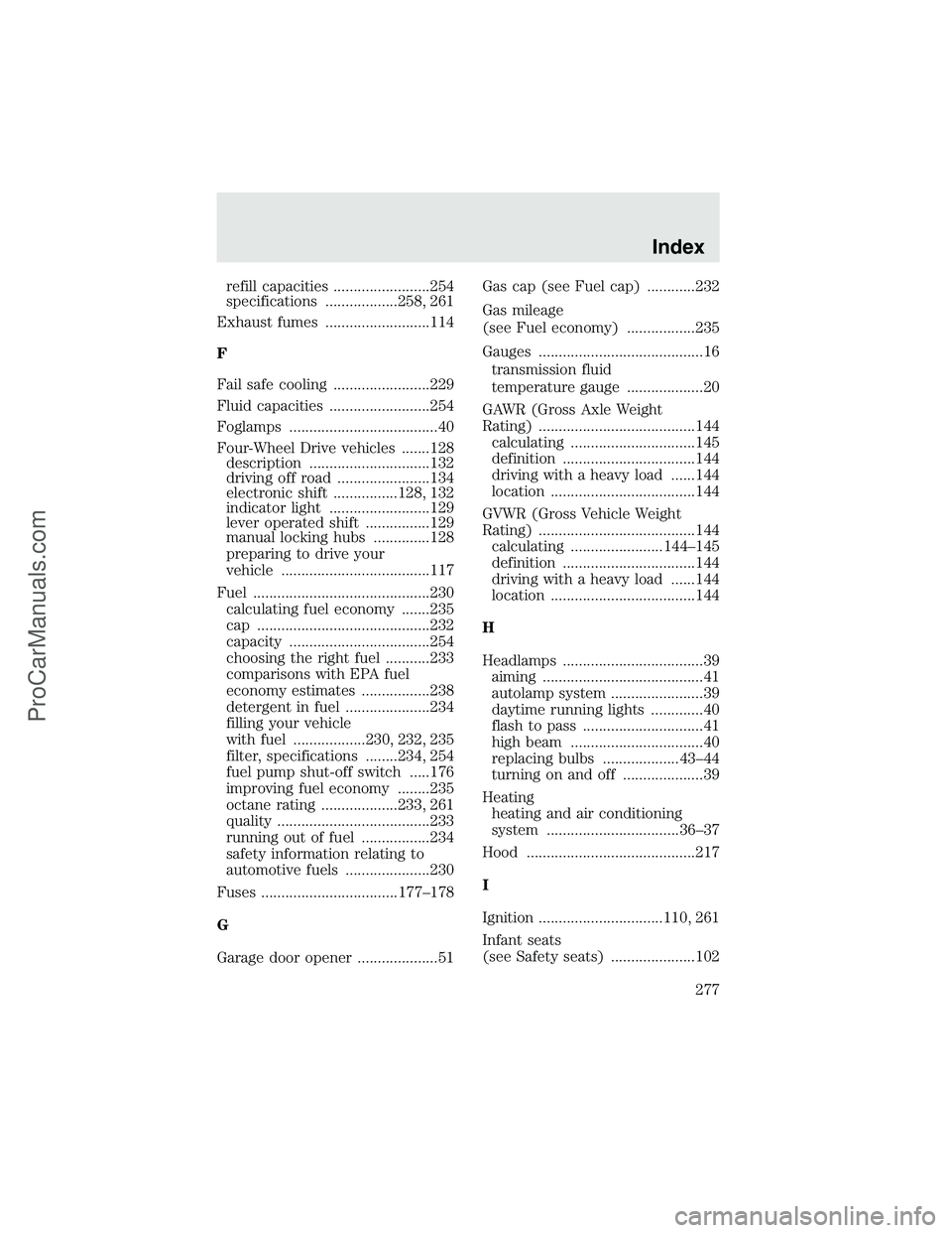 FORD F350 2003  Owners Manual refill capacities ........................254
specifications ..................258, 261
Exhaust fumes ..........................114
F
Fail safe cooling ........................229
Fluid capacities ...