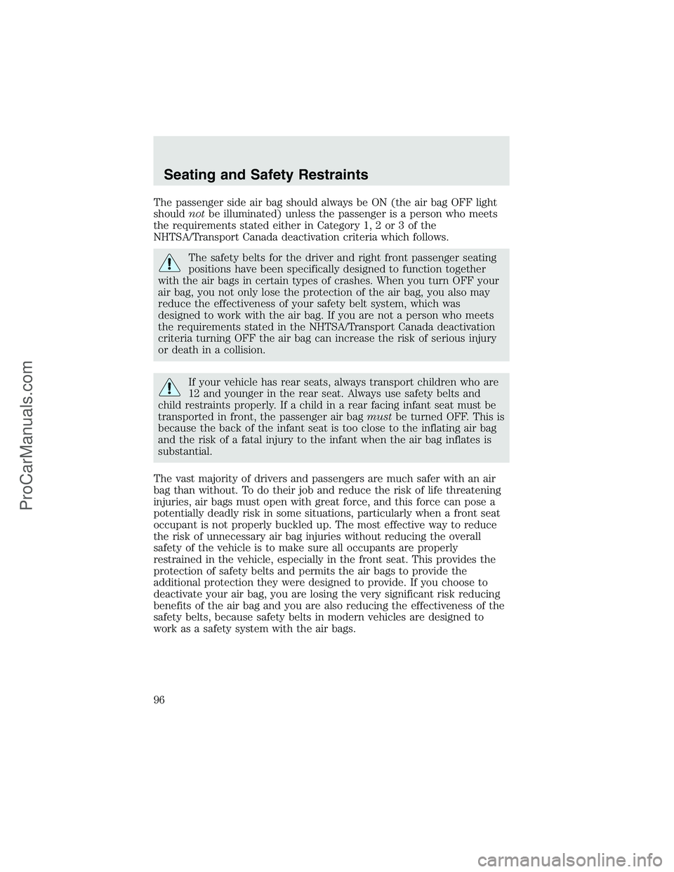 FORD F350 2003  Owners Manual The passenger side air bag should always be ON (the air bag OFF light
shouldnotbe illuminated) unless the passenger is a person who meets
the requirements stated either in Category 1, 2 or 3 of the
NH