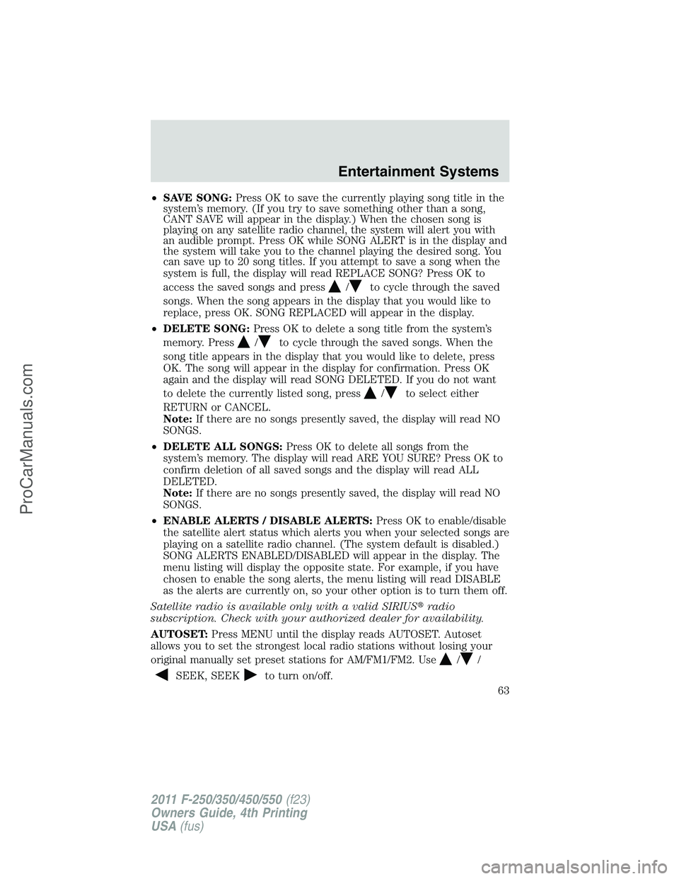 FORD F350 2011 Owners Manual •SAVE SONG:Press OK to save the currently playing song title in the
system’s memory. (If you try to save something other than a song,
CANT SAVE will appear in the display.) When the chosen song is FORD F350 2011 Owners Manual •SAVE SONG:Press OK to save the currently playing song title in the
system’s memory. (If you try to save something other than a song,
CANT SAVE will appear in the display.) When the chosen song is
