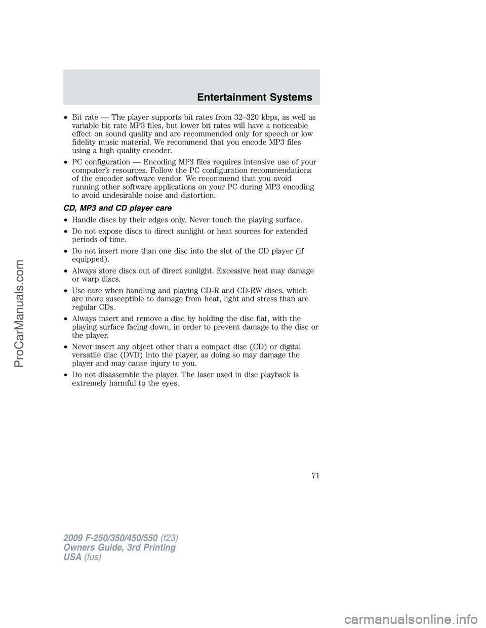 FORD F350 2009 Owners Manual •Bit rate — The player supports bit rates from 32–320 kbps, as well as
variable bit rate MP3 files, but lower bit rates will have a noticeable
effect on sound quality and are recommended only fo FORD F350 2009 Owners Manual •Bit rate — The player supports bit rates from 32–320 kbps, as well as
variable bit rate MP3 files, but lower bit rates will have a noticeable
effect on sound quality and are recommended only fo