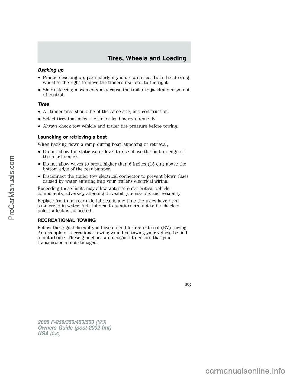 FORD F350 2008  Owners Manual Backing up
•Practice backing up, particularly if you are a novice. Turn the steering
wheel to the right to move the trailer’s rear end to the right.
•Sharp steering movements may cause the trail