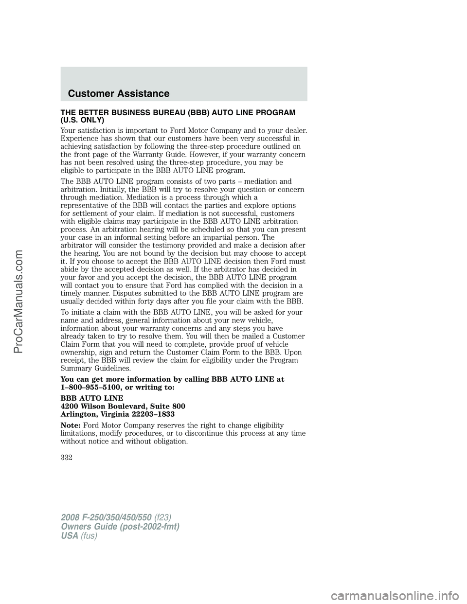 FORD F350 2008  Owners Manual THE BETTER BUSINESS BUREAU (BBB) AUTO LINE PROGRAM
(U.S. ONLY)
Your satisfaction is important to Ford Motor Company and to your dealer.
Experience has shown that our customers have been very successfu