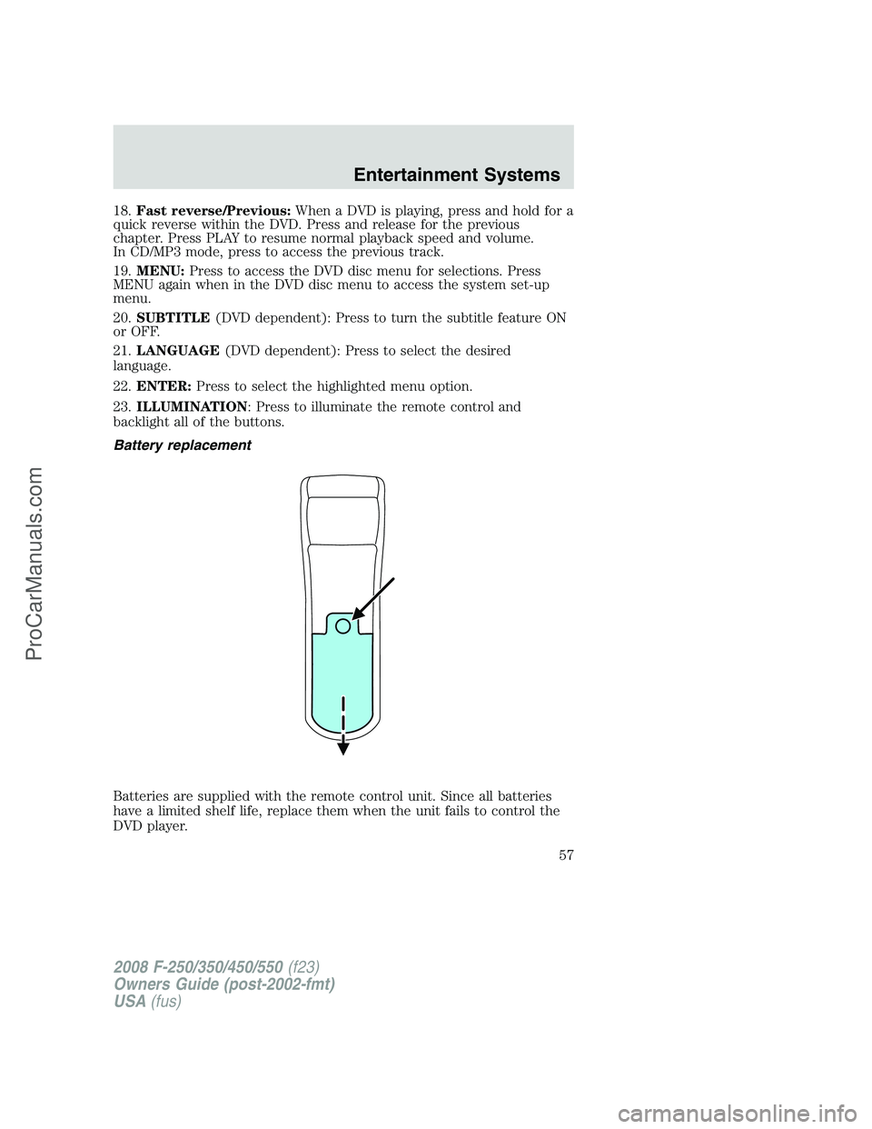 FORD F350 2008  Owners Manual 18.Fast reverse/Previous:When a DVD is playing, press and hold for a
quick reverse within the DVD. Press and release for the previous
chapter. Press PLAY to resume normal playback speed and volume.
In