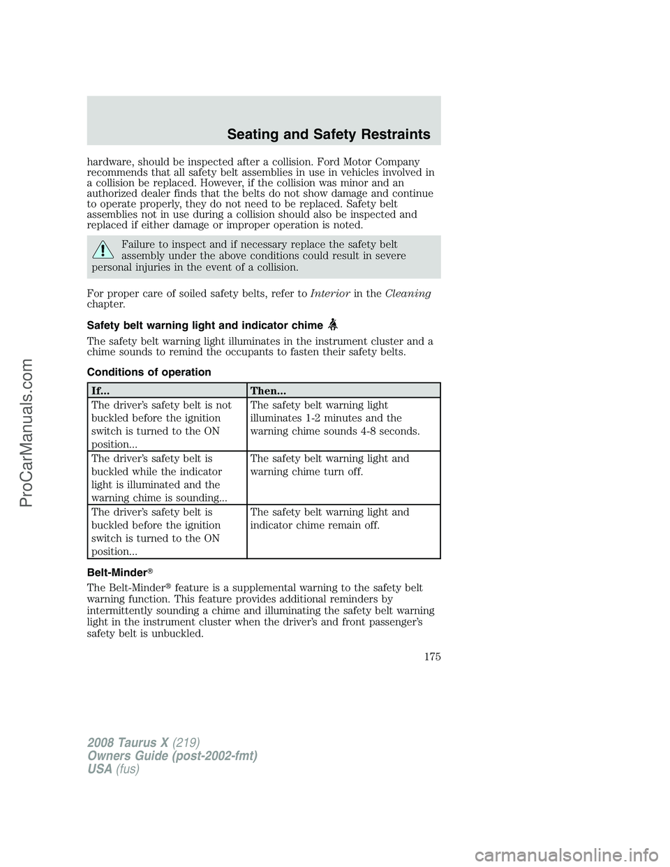 FORD FREESTYLE 2008 Owners Manual hardware, should be inspected after a collision. Ford Motor Company
recommends that all safety belt assemblies in use in vehicles involved in
a collision be replaced. However, if the collision was min FORD FREESTYLE 2008 Owners Manual hardware, should be inspected after a collision. Ford Motor Company
recommends that all safety belt assemblies in use in vehicles involved in
a collision be replaced. However, if the collision was min