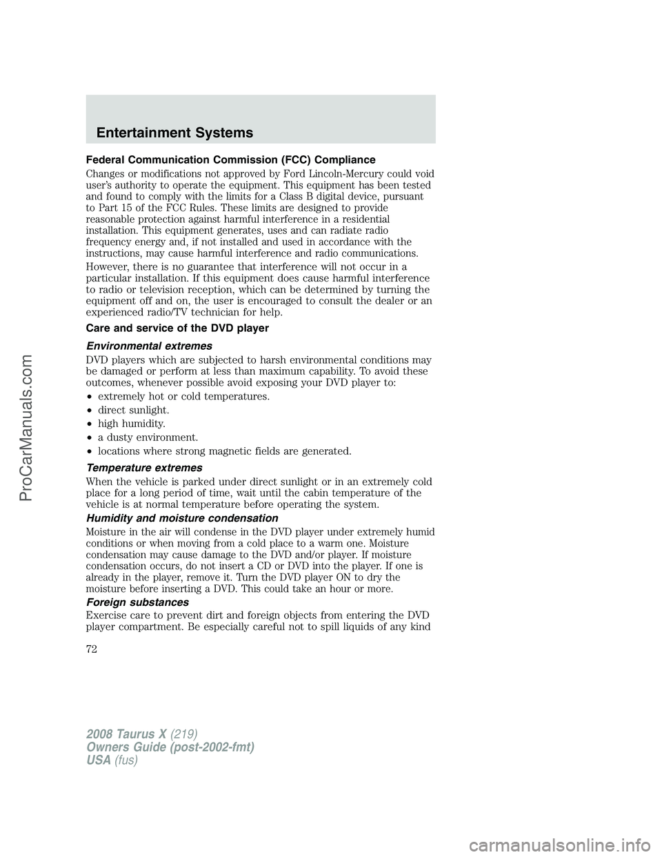 FORD FREESTYLE 2008 Owners Manual Federal Communication Commission (FCC) Compliance
Changes or modifications not approved by Ford Lincoln-Mercury could void
user’s authority to operate the equipment. This equipment has been tested
a FORD FREESTYLE 2008 Owners Manual Federal Communication Commission (FCC) Compliance
Changes or modifications not approved by Ford Lincoln-Mercury could void
user’s authority to operate the equipment. This equipment has been tested
a