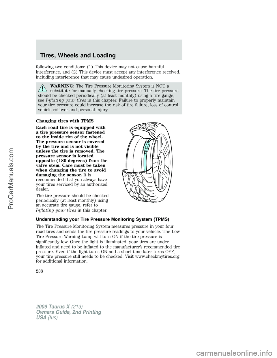 FORD FREESTYLE 2009  Owners Manual following two conditions: (1) This device may not cause harmful
interference, and (2) This device must accept any interference received,
including interference that may cause undesired operation.
WARN