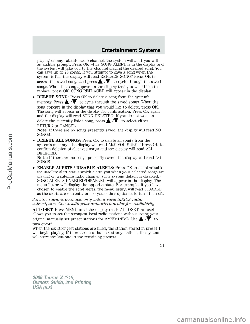 FORD FREESTYLE 2009 Owners Manual playing on any satellite radio channel, the system will alert you with
an audible prompt. Press OK while SONG ALERT is in the display and
the system will take you to the channel playing the desired so FORD FREESTYLE 2009 Owners Manual playing on any satellite radio channel, the system will alert you with
an audible prompt. Press OK while SONG ALERT is in the display and
the system will take you to the channel playing the desired so