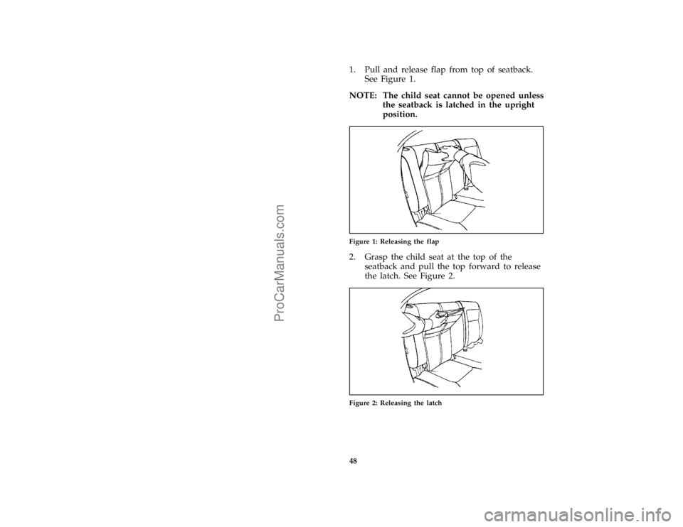 FORD TAURUS 1996  Owners Manual 48 [SR27605(ALL)12/95]1. Pull and release flap from top of seatback.
See Figure 1.
[SR27620(ALL)12/95]
NOTE: The child seat cannot be opened unless
the seatback is latched in the upright
position.
[SR