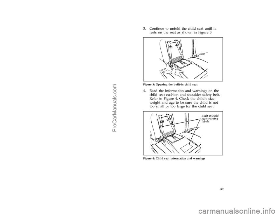 FORD TAURUS 1996  Owners Manual 49 [SR27780(ALL)12/95]
3. Continue to unfold the child seat until it
rests on the seat as shown in Figure 3.
[SR27801(ALL)12/95]
one third page art:0001453-B
Figure 3: Opening the built-in child seat
