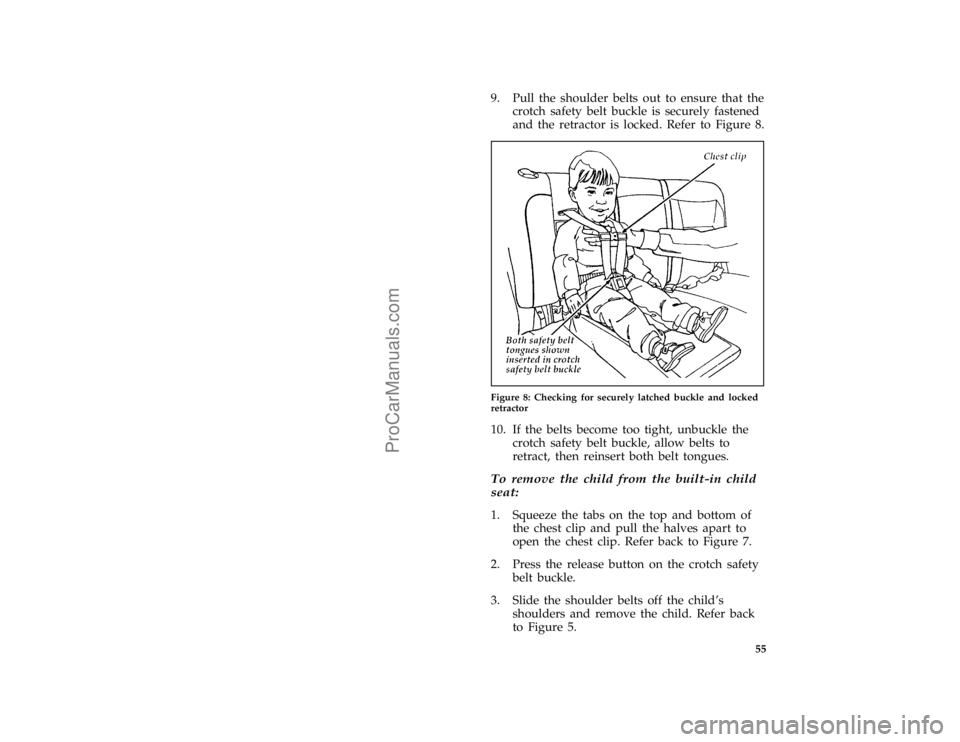 FORD TAURUS 1996  Owners Manual 55 [SR28550(ALL)12/95]
9. Pull the shoulder belts out to ensure that the
crotch safety belt buckle is securely fastened
and the retractor is locked. Refer to Figure 8.
[SR28575(ALL)12/95]
half page ar