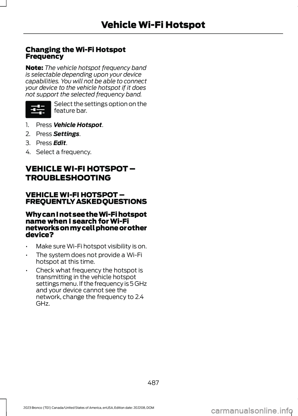 FORD BRONCO 2023  Owners Manual Changing the Wi-Fi HotspotFrequency
Note:The vehicle hotspot frequency bandis selectable depending upon your devicecapabilities. You will not be able to connectyour device to the vehicle hotspot if it
