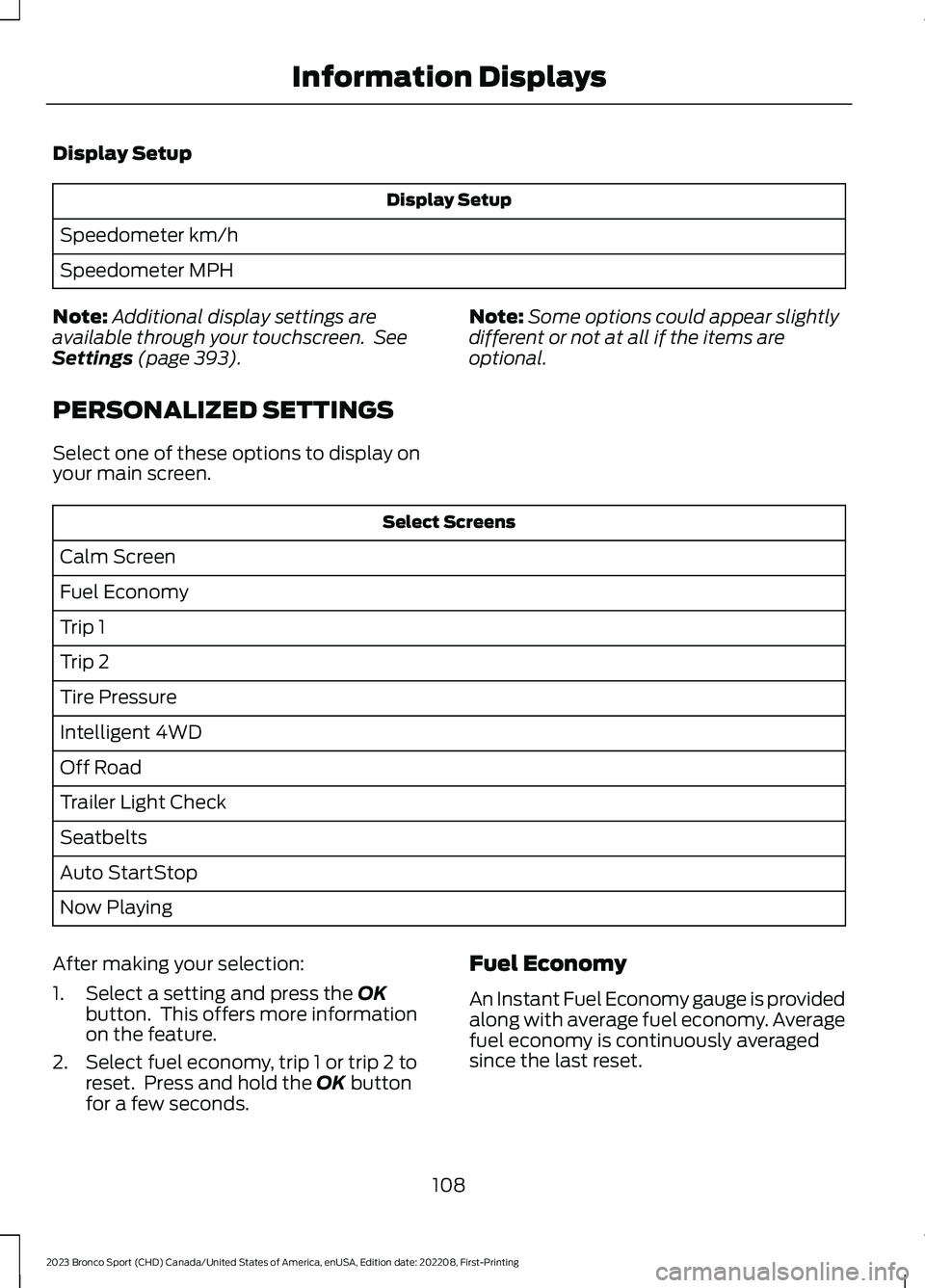 FORD BRONCO SPORT 2023  Owners Manual Display Setup
Display Setup
Speedometer km/h
Speedometer MPH
Note:Additional display settings areavailable through your touchscreen. SeeSettings (page 393).
PERSONALIZED SETTINGS
Select one of these o