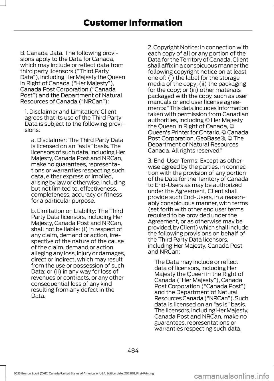 FORD BRONCO SPORT 2023 Owners Manual B. Canada Data. The following provi-sions apply to the Data for Canada,which may include or reflect data fromthird party licensors (“Third PartyData”), including Her Majesty the Queenin Right of C FORD BRONCO SPORT 2023 Owners Manual B. Canada Data. The following provi-sions apply to the Data for Canada,which may include or reflect data fromthird party licensors (“Third PartyData”), including Her Majesty the Queenin Right of C