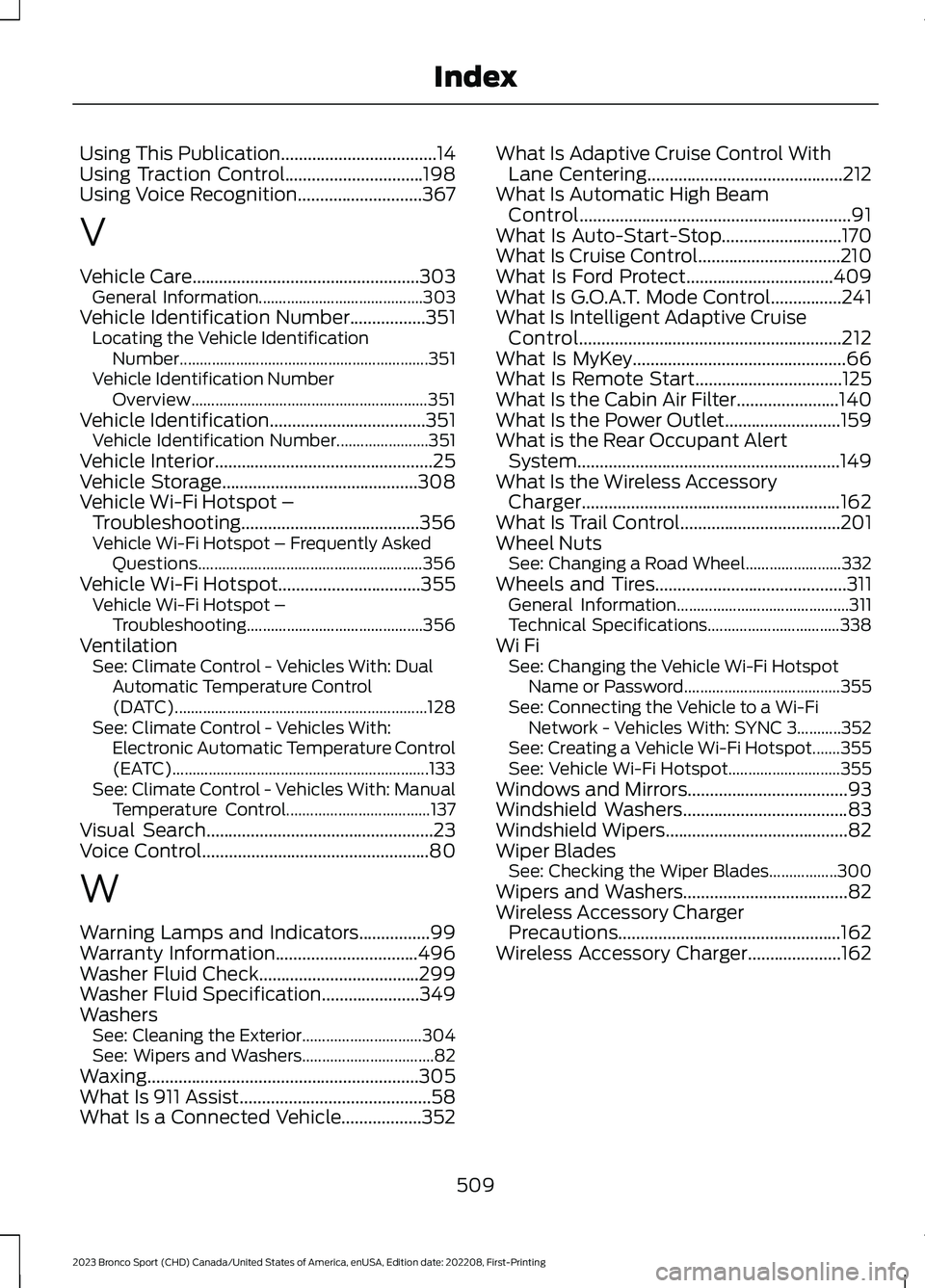 FORD BRONCO SPORT 2023  Owners Manual Using This Publication...................................14Using Traction Control...............................198Using Voice Recognition............................367
V
Vehicle Care................