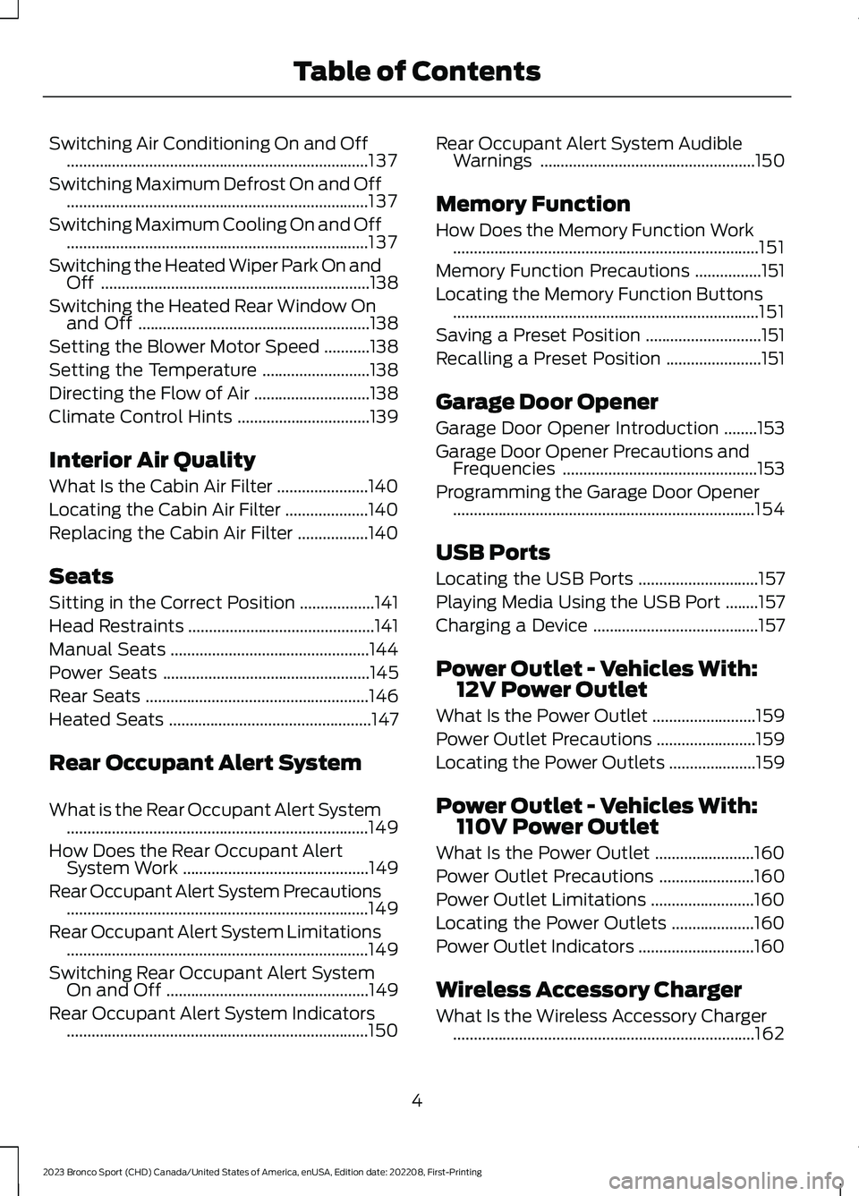 FORD BRONCO SPORT 2023 Owners Manual Switching Air Conditioning On and Off.........................................................................137
Switching Maximum Defrost On and Off.................................................. FORD BRONCO SPORT 2023 Owners Manual Switching Air Conditioning On and Off.........................................................................137
Switching Maximum Defrost On and Off..................................................