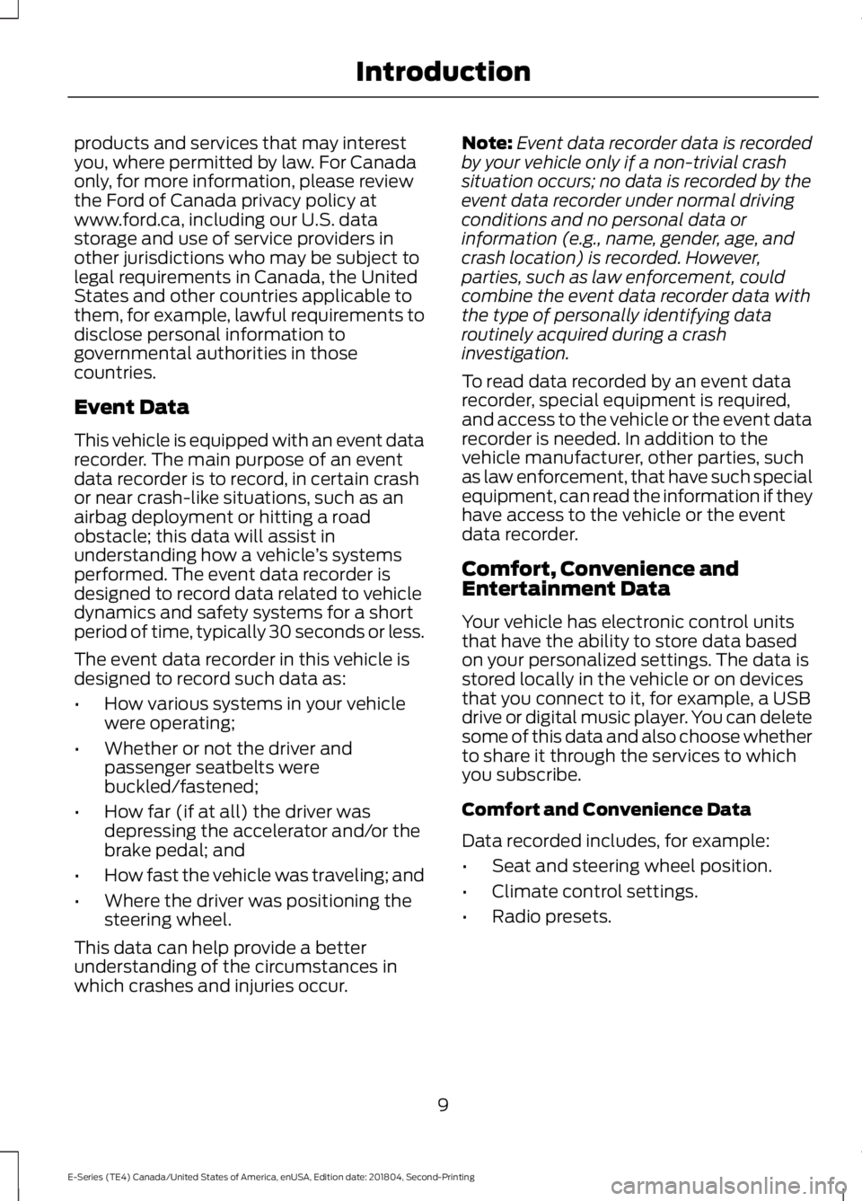 FORD E SERIES 2019  Owners Manual products and services that may interestyou, where permitted by law. For Canadaonly, for more information, please reviewthe Ford of Canada privacy policy atwww.ford.ca, including our U.S. datastorage a