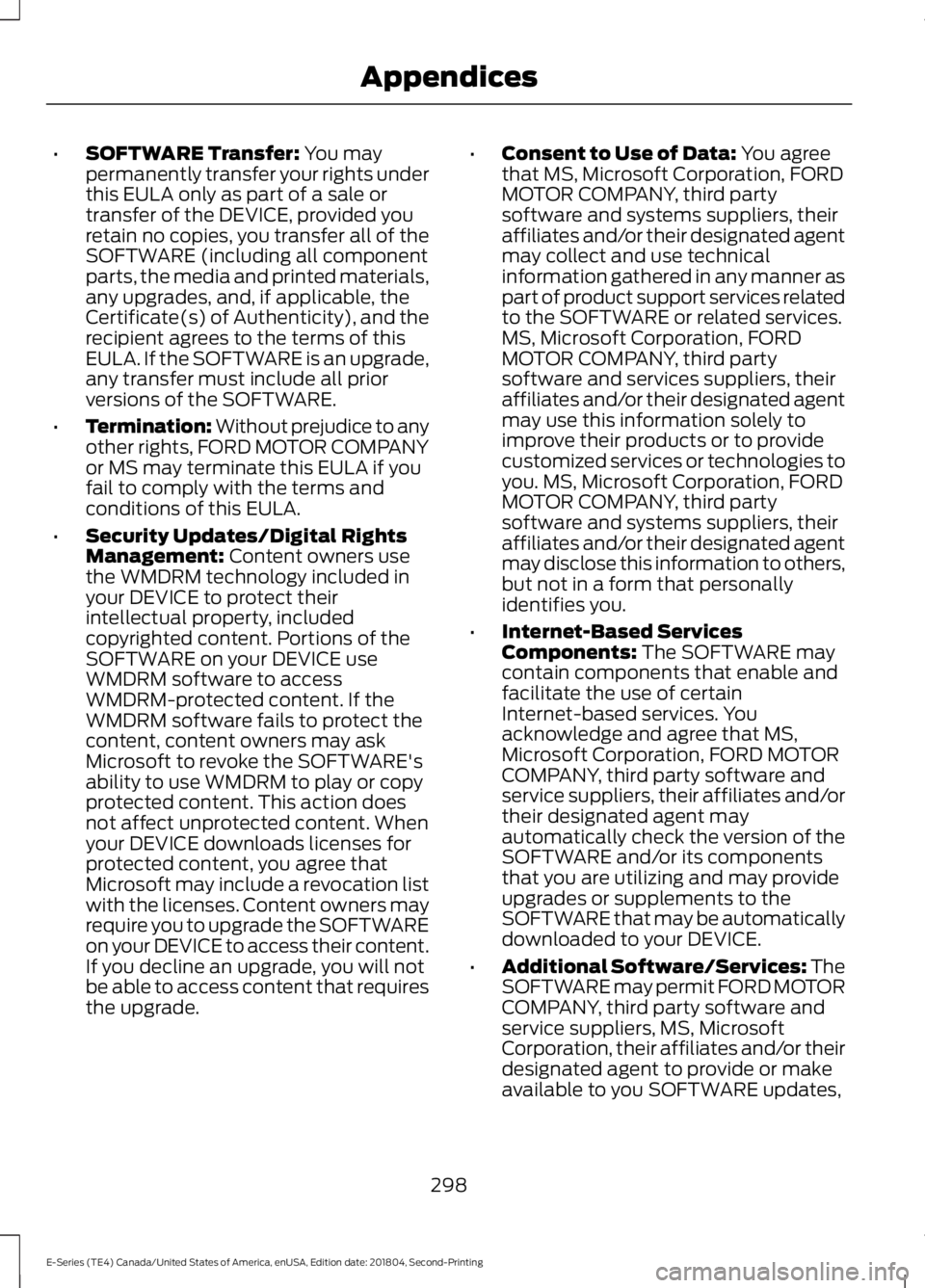 FORD E SERIES 2019 Owners Manual •SOFTWARE Transfer: You maypermanently transfer your rights underthis EULA only as part of a sale ortransfer of the DEVICE, provided youretain no copies, you transfer all of theSOFTWARE (including a FORD E SERIES 2019 Owners Manual •SOFTWARE Transfer: You maypermanently transfer your rights underthis EULA only as part of a sale ortransfer of the DEVICE, provided youretain no copies, you transfer all of theSOFTWARE (including a