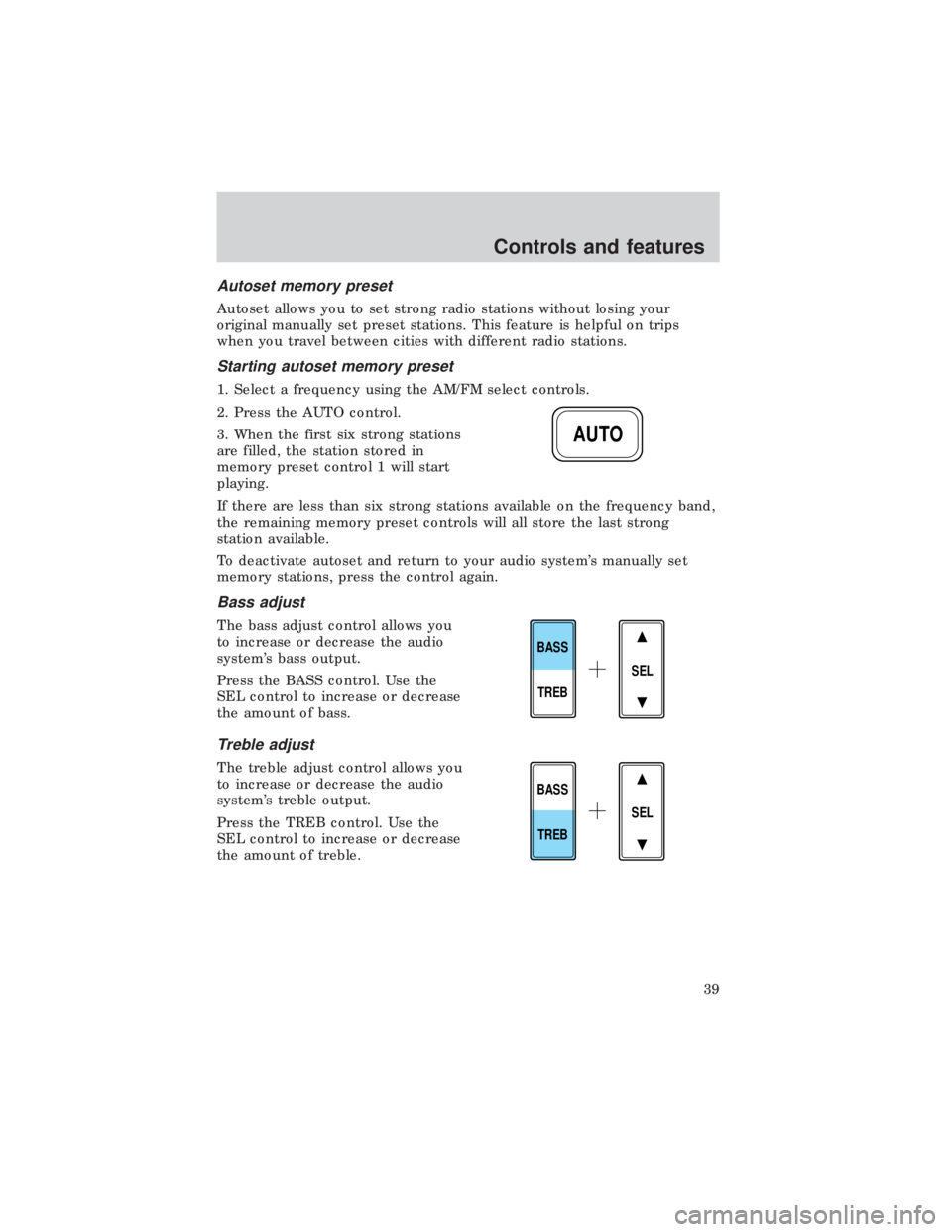 FORD E150 1999  Owners Manual Autoset memory preset
Autoset allows you to set strong radio stations without losing your
original manually set preset stations. This feature is helpful on trips
when you travel between cities with di