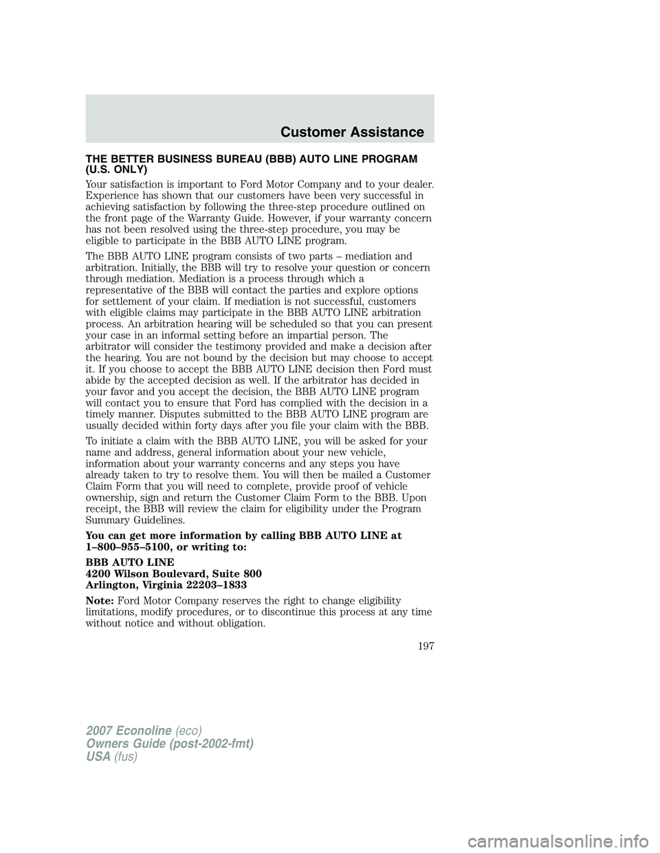 FORD E350 2007  Owners Manual THE BETTER BUSINESS BUREAU (BBB) AUTO LINE PROGRAM
(U.S. ONLY)
Your satisfaction is important to Ford Motor Company and to your dealer.
Experience has shown that our customers have been very successfu