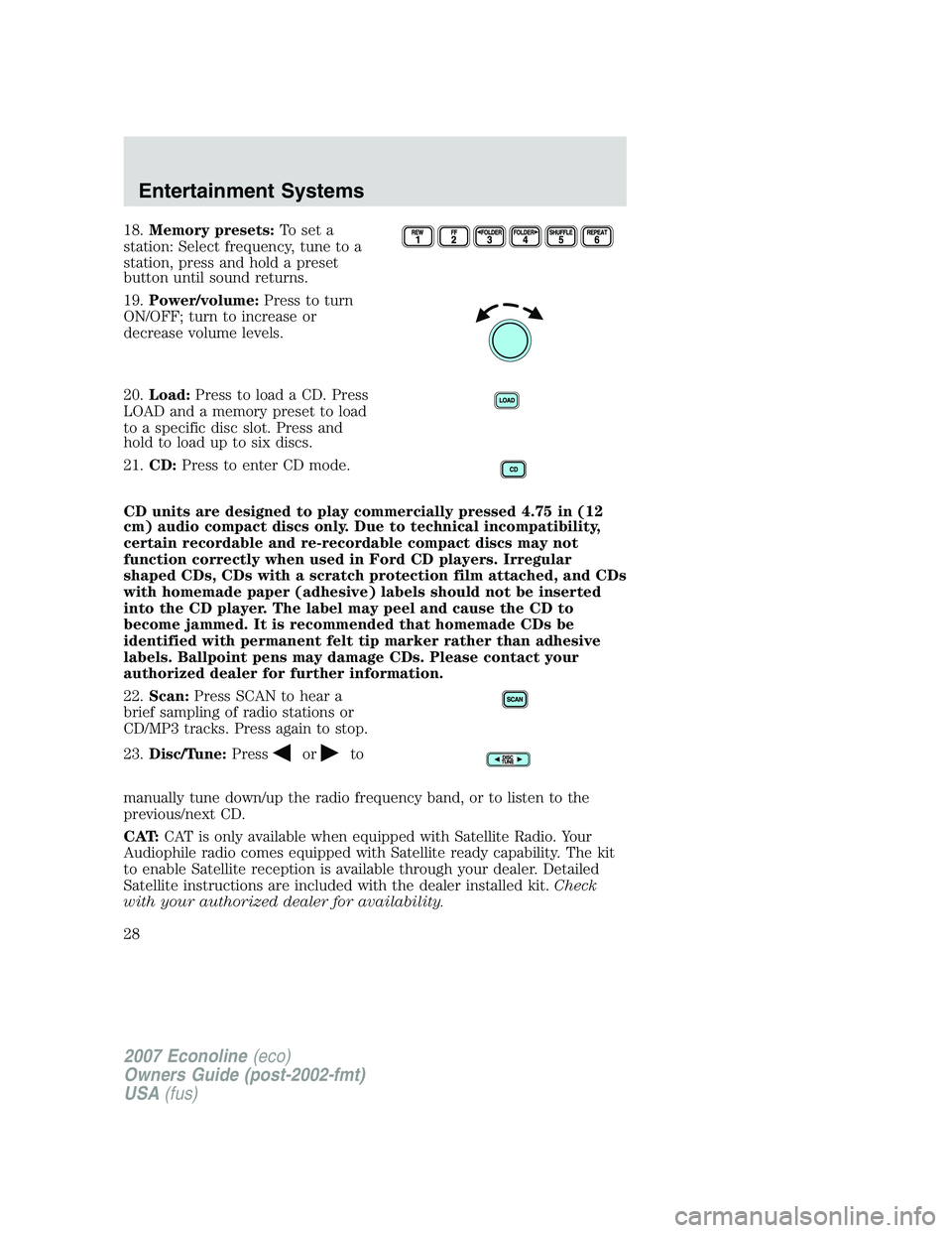 FORD E350 2007  Owners Manual 18.Memory presets:To set a
station: Select frequency, tune to a
station, press and hold a preset
button until sound returns.
19.Power/volume:Press to turn
ON/OFF; turn to increase or
decrease volume l