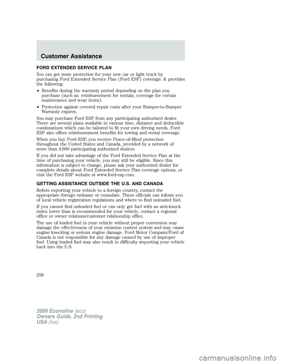FORD E350 2009  Owners Manual FORD EXTENDED SERVICE PLAN
You can get more protection for your new car or light truck by
purchasing Ford Extended Service Plan (Ford ESP) coverage. It provides
the following:
•Benefits during the w