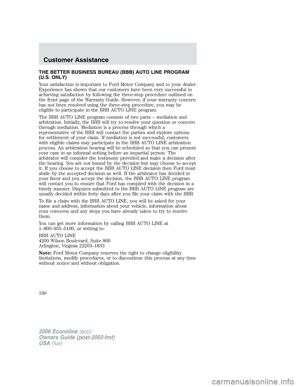 FORD E450 2006  Owners Manual THE BETTER BUSINESS BUREAU (BBB) AUTO LINE PROGRAM
(U.S. ONLY)
Your satisfaction is important to Ford Motor Company and to your dealer.
Experience has shown that our customers have been very successfu