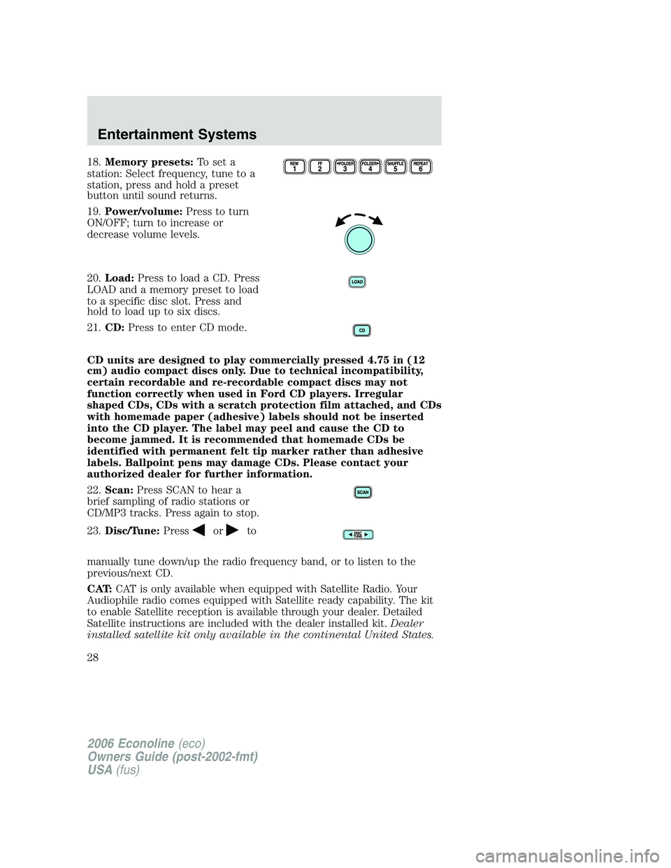 FORD E450 2006  Owners Manual 18.Memory presets:To set a
station: Select frequency, tune to a
station, press and hold a preset
button until sound returns.
19.Power/volume:Press to turn
ON/OFF; turn to increase or
decrease volume l