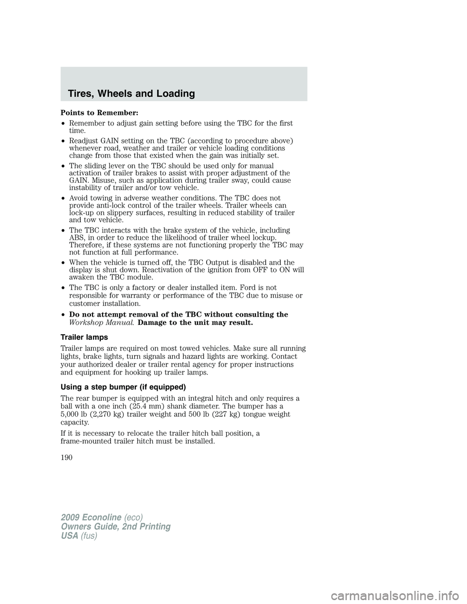 FORD E450 2009  Owners Manual Points to Remember:
•Remember to adjust gain setting before using the TBC for the first
time.
•Readjust GAIN setting on the TBC (according to procedure above)
whenever road, weather and trailer or