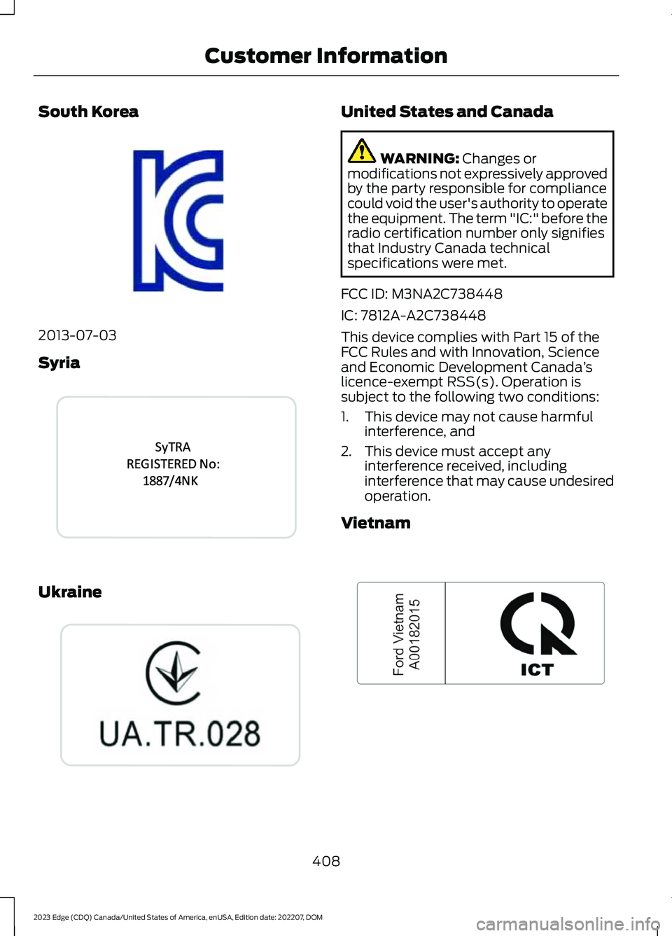 FORD EDGE 2023  Owners Manual South Korea
2013-07-03
Syria
Ukraine
United States and Canada
WARNING: Changes ormodifications not expressively approvedby the party responsible for compliancecould void the user's authority to op