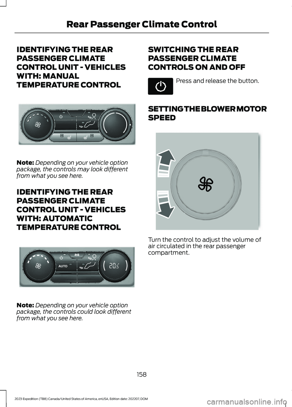 FORD EXPEDITION 2023  Owners Manual IDENTIFYING THE REAR
PASSENGER CLIMATE
CONTROL UNIT - VEHICLES
WITH: MANUAL
TEMPERATURE CONTROL
Note:Depending on your vehicle optionpackage, the controls may look differentfrom what you see here.
IDE