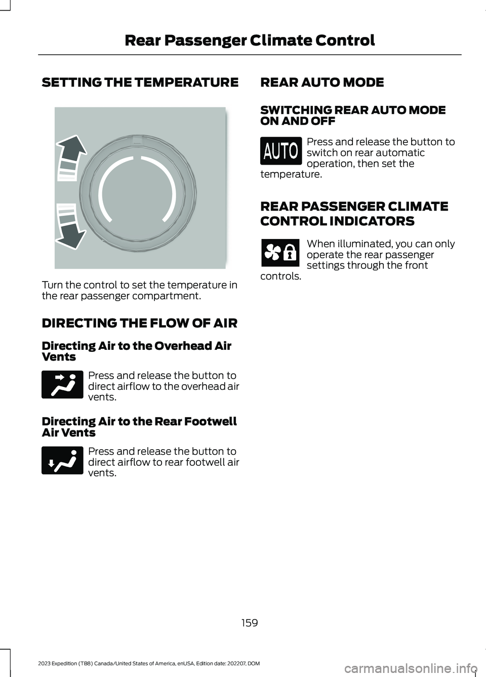 FORD EXPEDITION 2023  Owners Manual SETTING THE TEMPERATURE
Turn the control to set the temperature inthe rear passenger compartment.
DIRECTING THE FLOW OF AIR
Directing Air to the Overhead AirVents
Press and release the button todirect