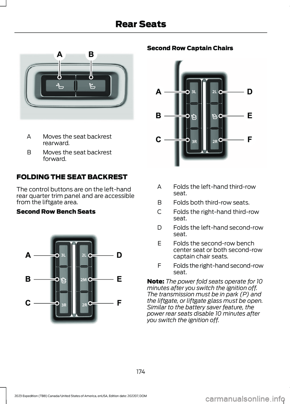 FORD EXPEDITION 2023  Owners Manual Moves the seat backrestrearward.A
Moves the seat backrestforward.B
FOLDING THE SEAT BACKREST
The control buttons are on the left-handrear quarter trim panel and are accessiblefrom the liftgate area.
S