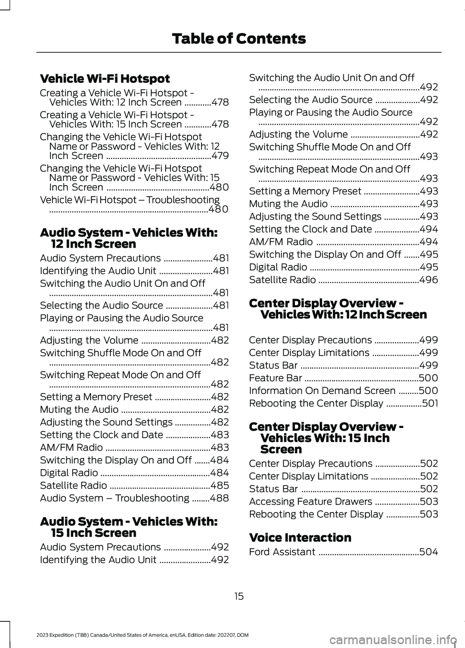 FORD EXPEDITION 2023  Owners Manual Vehicle Wi-Fi Hotspot
Creating a Vehicle Wi-Fi Hotspot -Vehicles With: 12 Inch Screen............478
Creating a Vehicle Wi-Fi Hotspot -Vehicles With: 15 Inch Screen............478
Changing the Vehicle