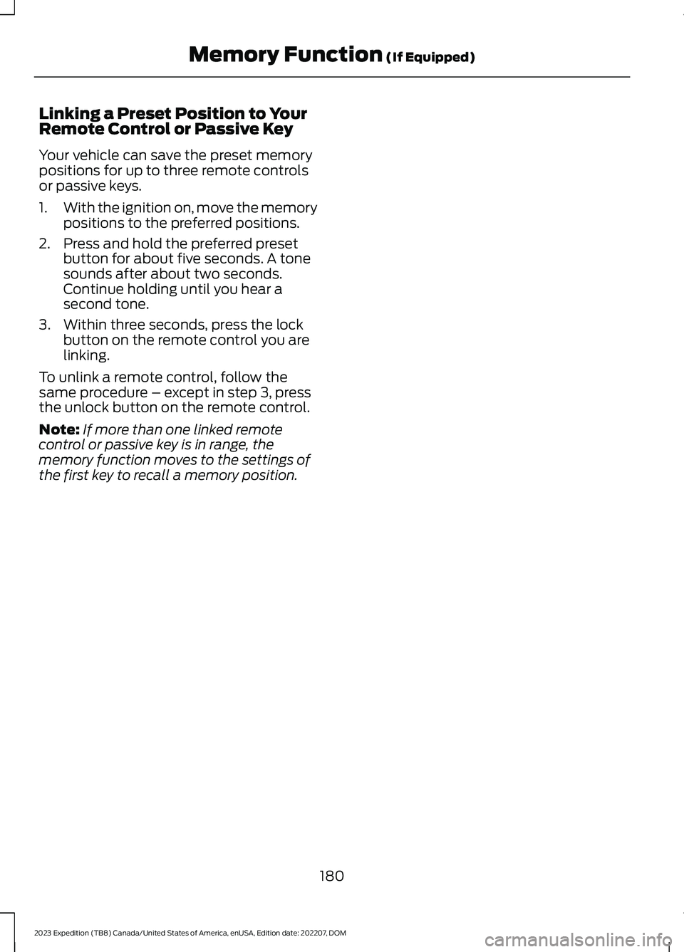 FORD EXPEDITION 2023  Owners Manual Linking a Preset Position to YourRemote Control or Passive Key
Your vehicle can save the preset memorypositions for up to three remote controlsor passive keys.
1.With the ignition on, move the memoryp