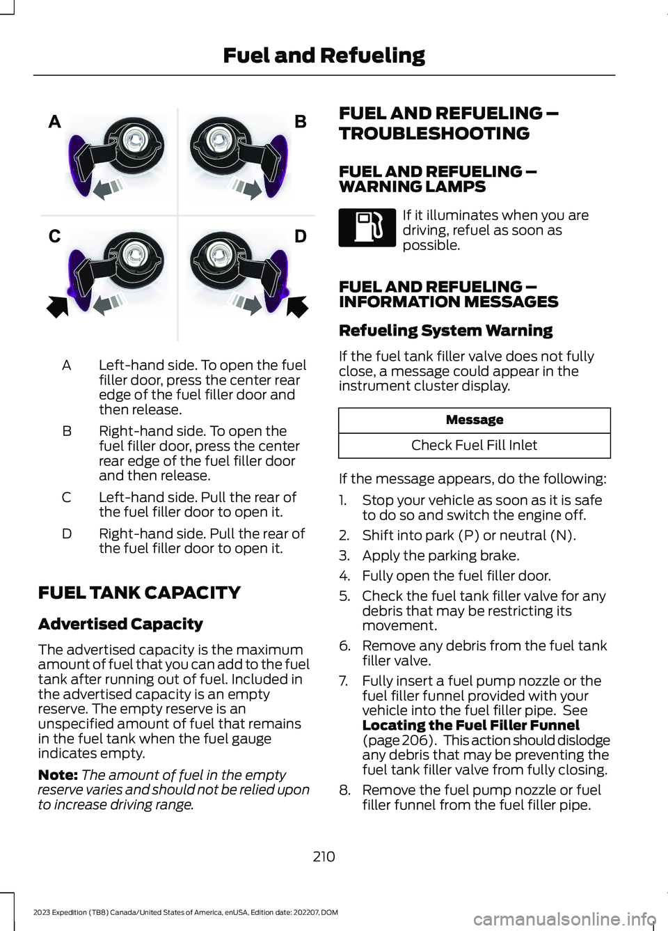FORD EXPEDITION 2023  Owners Manual Left-hand side. To open the fuelfiller door, press the center rearedge of the fuel filler door andthen release.
A
Right-hand side. To open thefuel filler door, press the centerrear edge of the fuel fi
