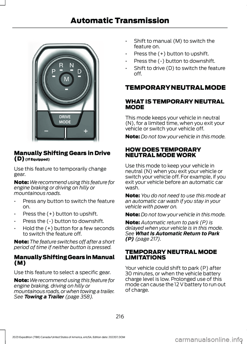 FORD EXPEDITION 2023  Owners Manual Manually Shifting Gears in Drive(D) (If Equipped)
Use this feature to temporarily changegear.
Note:We recommend using this feature forengine braking or driving on hilly ormountainous roads.
•Press a