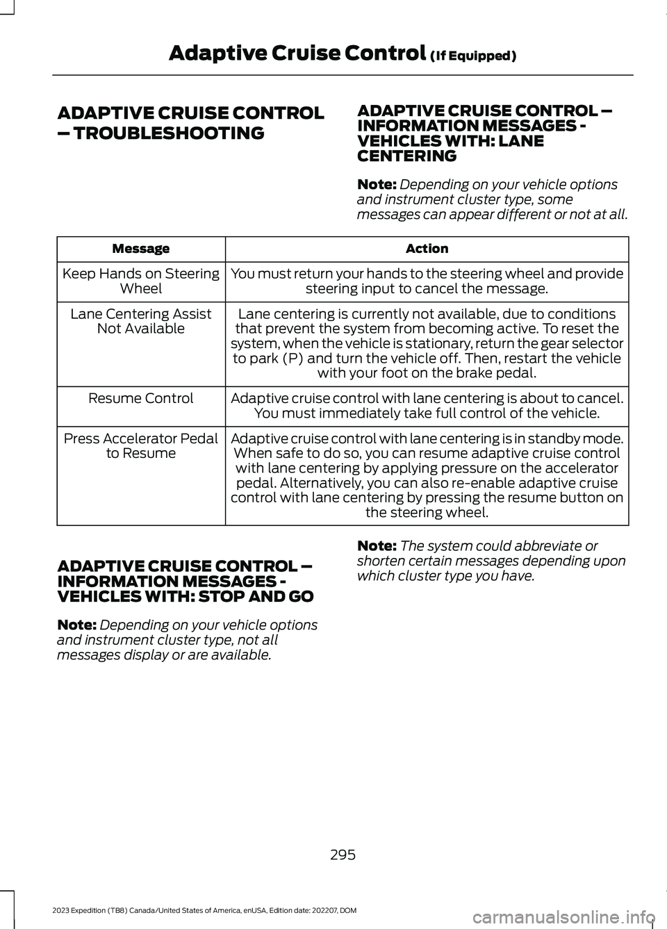 FORD EXPEDITION 2023  Owners Manual ADAPTIVE CRUISE CONTROL
– TROUBLESHOOTING
ADAPTIVE CRUISE CONTROL –INFORMATION MESSAGES -VEHICLES WITH: LANECENTERING
Note:Depending on your vehicle optionsand instrument cluster type, somemessage