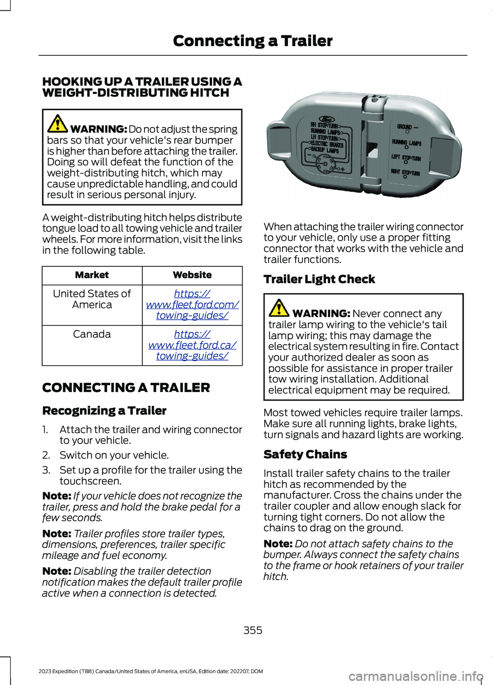 FORD EXPEDITION 2023  Owners Manual HOOKING UP A TRAILER USING AWEIGHT-DISTRIBUTING HITCH
WARNING: Do not adjust the springbars so that your vehicle's rear bumperis higher than before attaching the trailer.Doing so will defeat the f