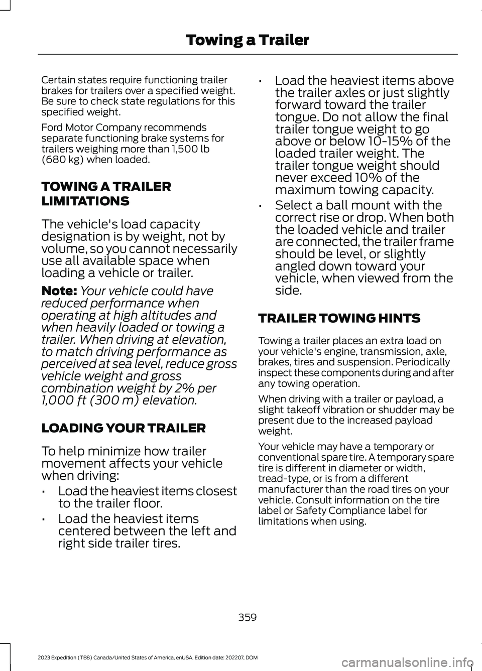 FORD EXPEDITION 2023  Owners Manual Certain states require functioning trailerbrakes for trailers over a specified weight.Be sure to check state regulations for thisspecified weight.
Ford Motor Company recommendsseparate functioning bra