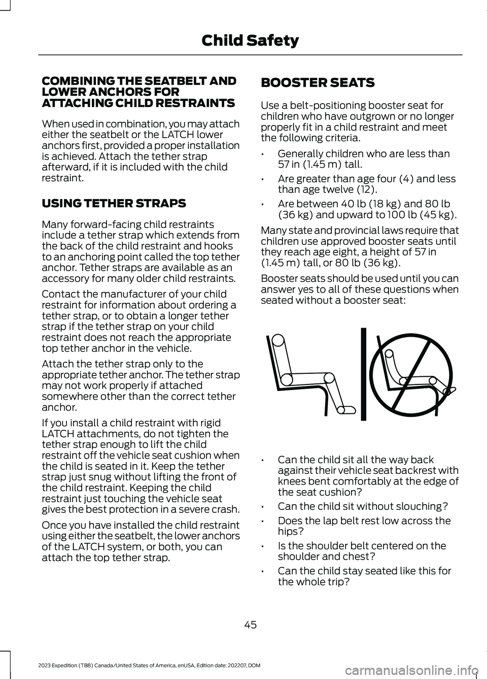 FORD EXPEDITION 2023  Owners Manual COMBINING THE SEATBELT ANDLOWER ANCHORS FORATTACHING CHILD RESTRAINTS
When used in combination, you may attacheither the seatbelt or the LATCH loweranchors first, provided a proper installationis achi