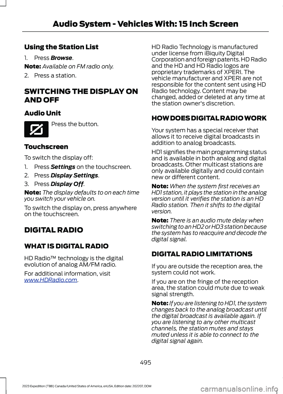 FORD EXPEDITION 2023  Owners Manual Using the Station List
1.Press Browse.
Note:Available on FM radio only.
2.Press a station.
SWITCHING THE DISPLAY ON
AND OFF
Audio Unit
Press the button.
Touchscreen
To switch the display off:
1.Press 