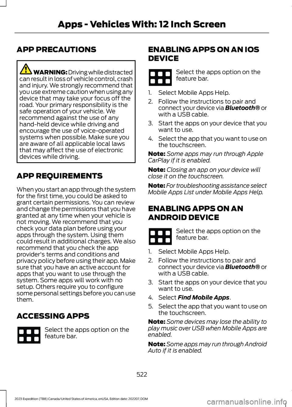 FORD EXPEDITION 2023  Owners Manual APP PRECAUTIONS
WARNING: Driving while distractedcan result in loss of vehicle control, crashand injury. We strongly recommend thatyou use extreme caution when using anydevice that may take your focus